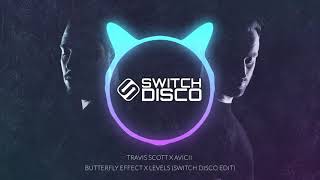 TRAVIS SCOTT X AVICII  BUTTERFLY EFFECT X LEVELS SWITCH DISCO EDIT [upl. by Linis]