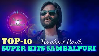 Top 10 Umakant Barik New Sambalpuri Songs  Umakant Barik Bewafa song  New Sambalpuri Songs [upl. by Eniarral]