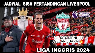 Jadwal Sisa Pertandingan Liverpool Liga Inggris 2024  Jadwal Liga Inggris 2024 [upl. by Cline]