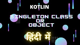 Kotlin Singleton class  Object  Hindi [upl. by Anivla]