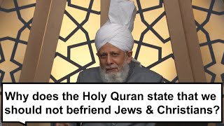 Why does the Holy Quran state that we should not befriend Jews and Christians [upl. by Eseuqram]