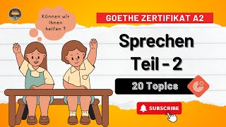 Goethe Zertifikat A2  Sprechen Teil  2  20 Topics in One Video  Prepare for Goethe A2 Exam [upl. by Yanetruoc]