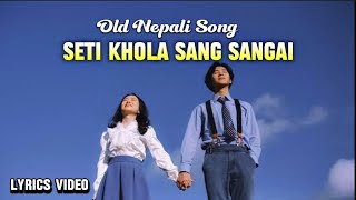 Seti Khola Sang Sangai  Old Nepali Song  Lyrics Video  Bibek Newar [upl. by Tnecnev512]