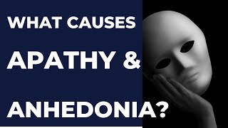 Apathy and Anhedonia in Mental Health Causes Symptoms and Treatment Explained [upl. by Gustav62]