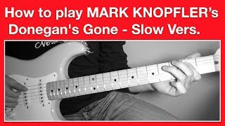 Mark Knopfler  Donegans Gone  How to Play  Slow Vers [upl. by Anaoy403]