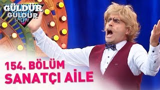 Güldür Güldür Show 154 Bölüm  Sanatçı Aile [upl. by Aninotna472]