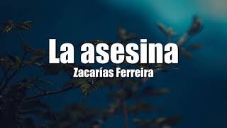 La Asesina  Zacarias Ferreira LetraLyric [upl. by Astra]