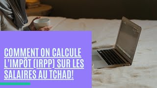 COMMENT SE CALCULE LIMPOT IRPP SUR LES SALAIRES AU TCHAD 2 [upl. by Attelrahs]