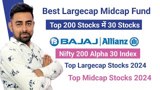 Top Largecap Midcap Fund 2024  Bajaj Allianz Nifty 200 Alpha 30 Index Fund  Jayesh Khatri [upl. by Strong325]