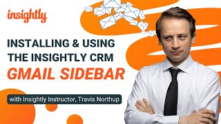 Installing amp Using the Gmail Sidebar in Insightly CRM [upl. by Stubbs]