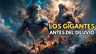 Gigantes Nefilim Los Precursores del Gran Diluvio [upl. by Anaugal903]