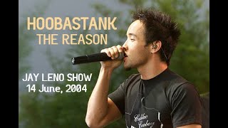 Hoobastank  The Reason LIVE  The Tonight Show with Jay Leno 2004 [upl. by Vaclav]