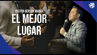 El mejor lugar  Pastor Gerson Ibarra [upl. by Akcimat]