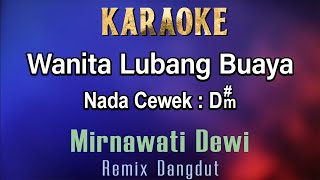 Wanita Lubang Buaya Karaoke Minawati Dewi  Nada Asli  Nada Cewek Dm  Remix Dangdut [upl. by Nadine]