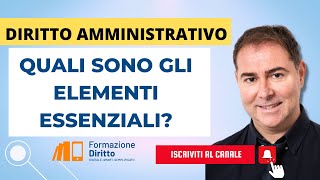 Quali sono gli elementi essenziali del diritto amministrativo [upl. by Powe150]