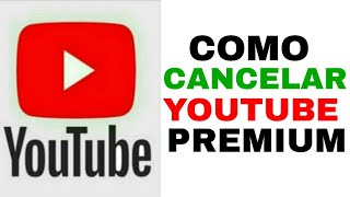 COMO CANCELAR YOUTUBE PREMIUM [upl. by Ecnarual]