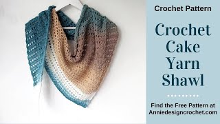 Crochet Cake Yarn Shawl [upl. by Yssep696]