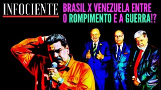 Brasil e Venezuela entre ROMPIMENTO e GUERRA Itamaraty responde provocações da ditadura de Maduro [upl. by Louie]