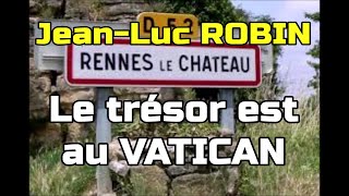 Rennes le Château  Le trésor est au VATICAN  JeanLuc ROBIN exmaire de Rennes le château [upl. by Anilatac]