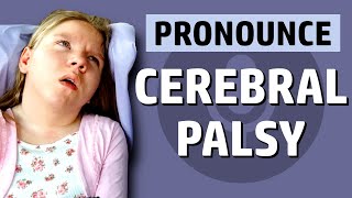 How Do You Pronounce Cerebral Palsy [upl. by Ramuk]