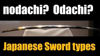 Nodachi Odachi Uchigatana Japanese Sword Types Explained [upl. by Bailar]