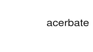 How to pronounce acerbate [upl. by Iden]