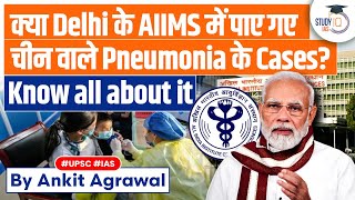 Chinese Pneumonia Cases at Delhi AIIMS UPSC Mains  StudyIQ [upl. by Thaddeus]