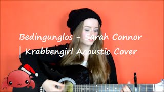 Bedingungslos  Sarah Connor  Krabbenirl Acoustic Cover [upl. by Upshaw522]