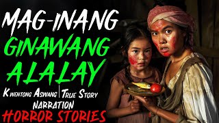 MAGINANG GINAWANG ALALAY  Kwentong Aswang  True Story [upl. by Westberg]