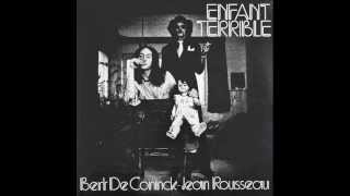 Bert De Coninck amp Jean Rousseau  ENFANT TERRIBLE Full Album [upl. by Sheedy]