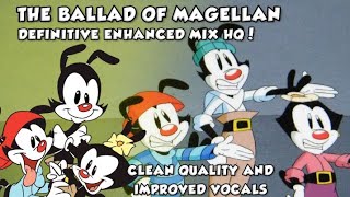 The Ballad of Magellan Updated Enhanced Mix 2023 Animaniacs [upl. by Nhoj]