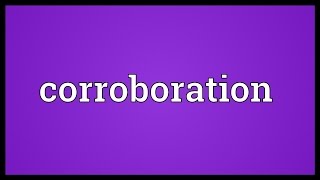 Corroboration Meaning [upl. by Airemaj127]