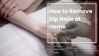 How to Remove Dip Nails at Home [upl. by Gillespie809]