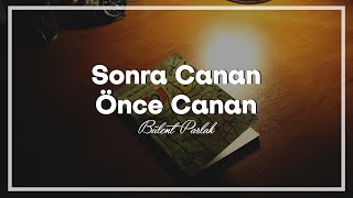 Bülent Parlak  Sonra Canan Önce Canan [upl. by Sharl964]