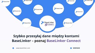 Webinar Szybko przesyłaj dane między kontami BaseLinker  poznaj BaseLinker Connect [upl. by Ynnej]