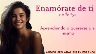 ENAMÓRATE DE TI  Walter Riso  Audiolibro y Análisis completo en español voz humana [upl. by Trevah]