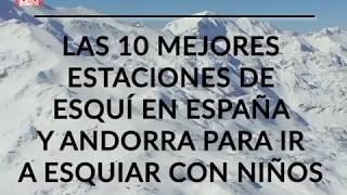 Las 10 mejores estaciones de esquí en España y Andorra para ir a esquiar con niños [upl. by Howard]