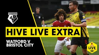 HIVE LIVE EXTRA  WATFORD 60 BRISTOL CITY  CHALOBAH CLEVERLEY MOONEY amp JACOBSON REACTION [upl. by Edrahc]