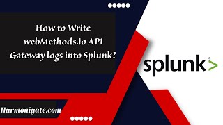 How to Write webMethodsio API Gateway logs into Splunk  Harmonigate [upl. by Kilmarx]