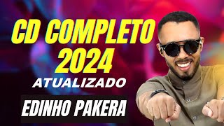 EDINHO PAKERA 2024  CD COMPLETO ATUALIZADO [upl. by Phina]