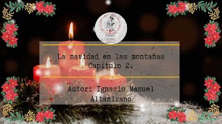 AudiolibroquotLa navidad en la montañas Capítulo 2 quot Autor Ignacio M Altamirano [upl. by Trilbie]