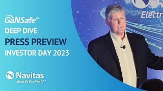 Navitas Investor Day 2023 Press Preview Torrance CA  GaNSafe Deep Dive [upl. by Abagael]