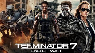 Terminator 7 End of War 2025 Movie  Arnold Schwarzenegger  Linda Hamilton  Review amp Facts [upl. by Jasmin]