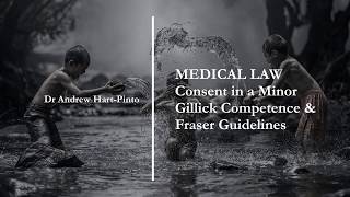 Medical Law  Consent in a Minor  Gillick Competence amp Fraser Guidelines [upl. by Tisman]