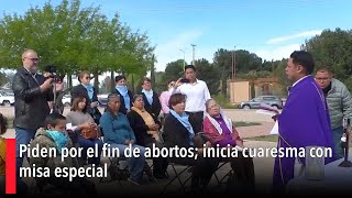 Piden por el fin de abortos inicia cuaresma con misa especial [upl. by Aerdnaid]