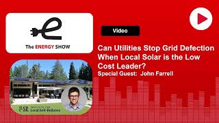 The Energy Show Can Utilities Stop Grid Defection When Local Solar is the Low Cost Leader [upl. by Shaun]