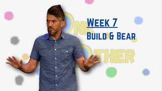 Week 7  Build amp Bear [upl. by Yrannav]