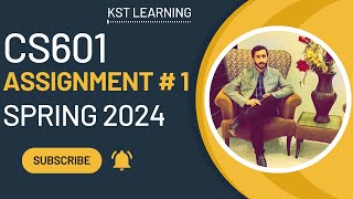 CS601 Assignment 1 Solution Spring 2024  CS601 Assignment No 1 Solution Spring 2024  KST Learning [upl. by Ruperta]