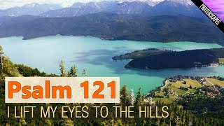 Psalm 121 Reading of quotI Lift My Eyes To The Hillsquot [upl. by Ecargyram]