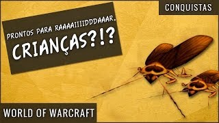 Conquista Prontos para Raaaaiiiidddaaar Crianças  World of Warcraft [upl. by Inalawi]